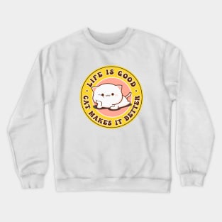 Life Is Good A Cat Makes It Better Crewneck Sweatshirt